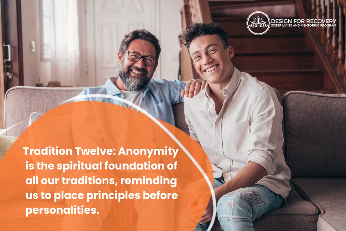 Tradition Twelve: Anonymity is the spiritual foundation of all our traditions, reminding us to place principles before personalities