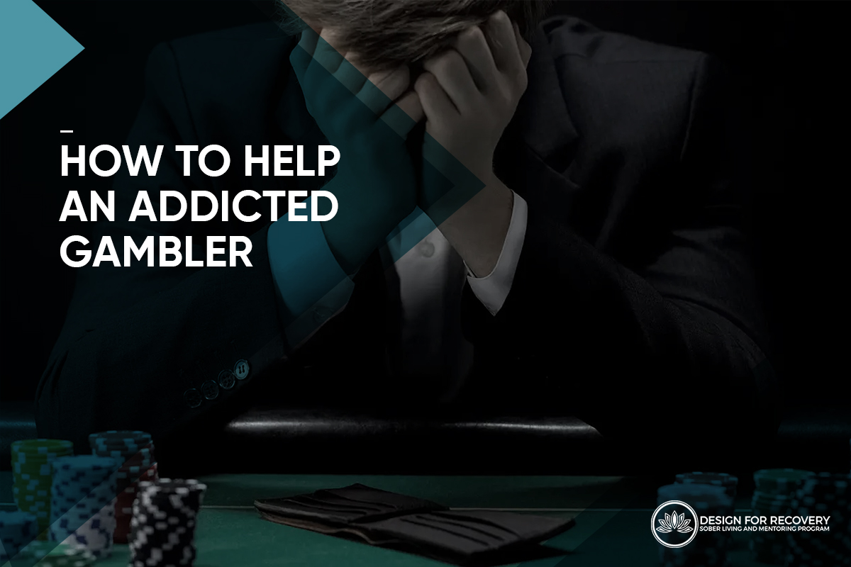 How to help an addict gambler