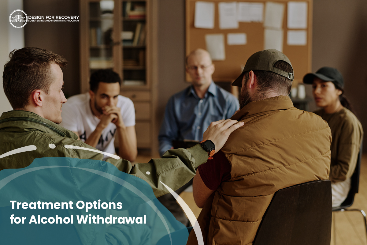 Treatment Options for Alcohol Withdrawal Design for Recovery