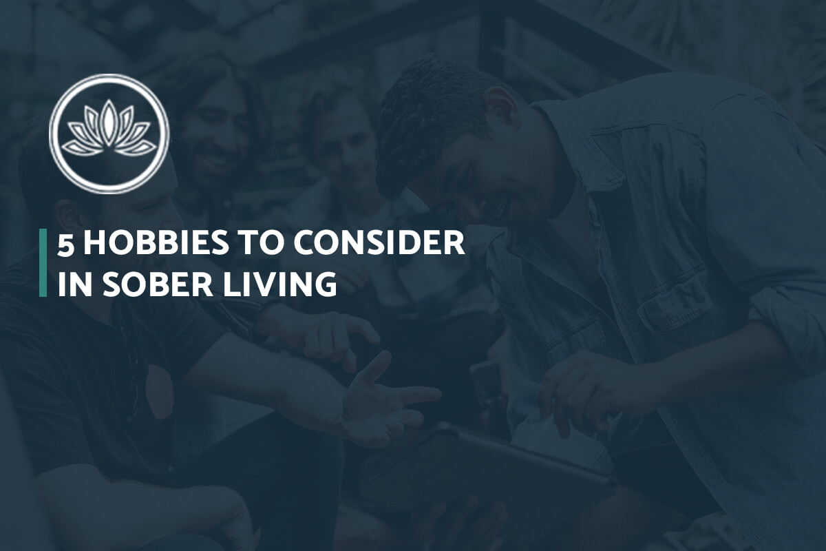 5 hobbies to consider in sober living hero Design for Recovery
