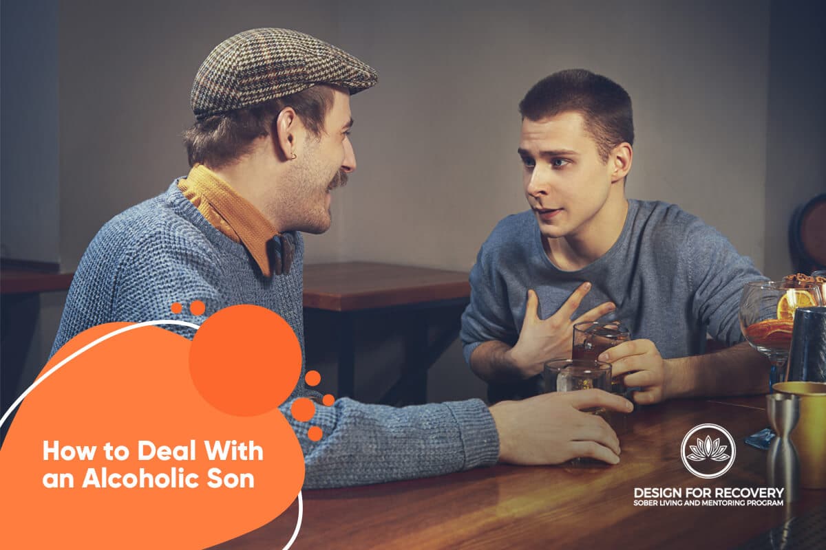 How to Deal With an Alcoholic Son Design for Recovery