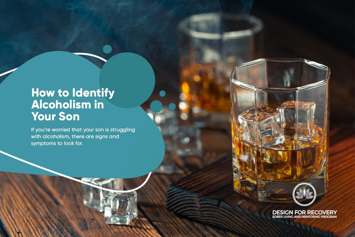How to Identify Alcoholism in Your Son Design for Recovery