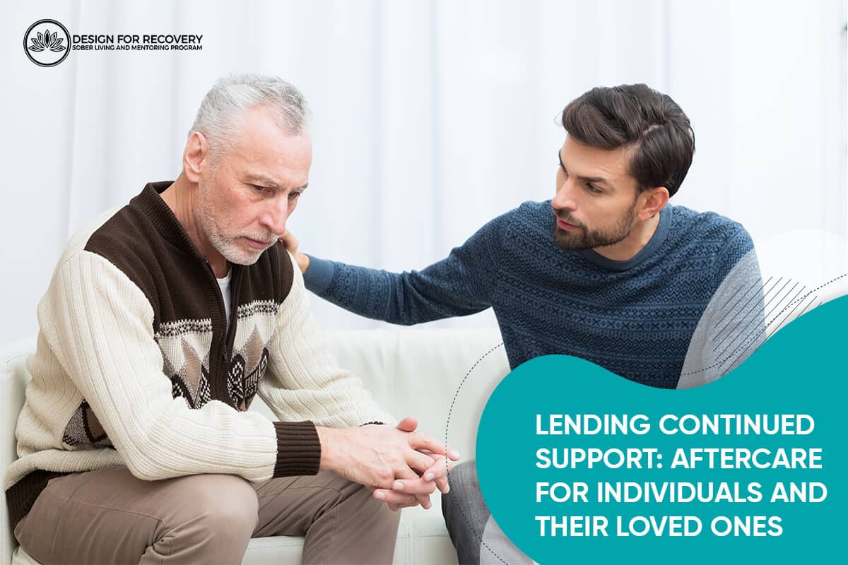 Lending Continued Support Aftercare for Individuals and Their Loved Ones Design for Recovery