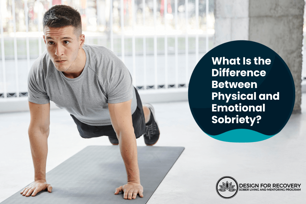 What Is the Difference Between Physical and Emotional Sobriety Design for Recovery