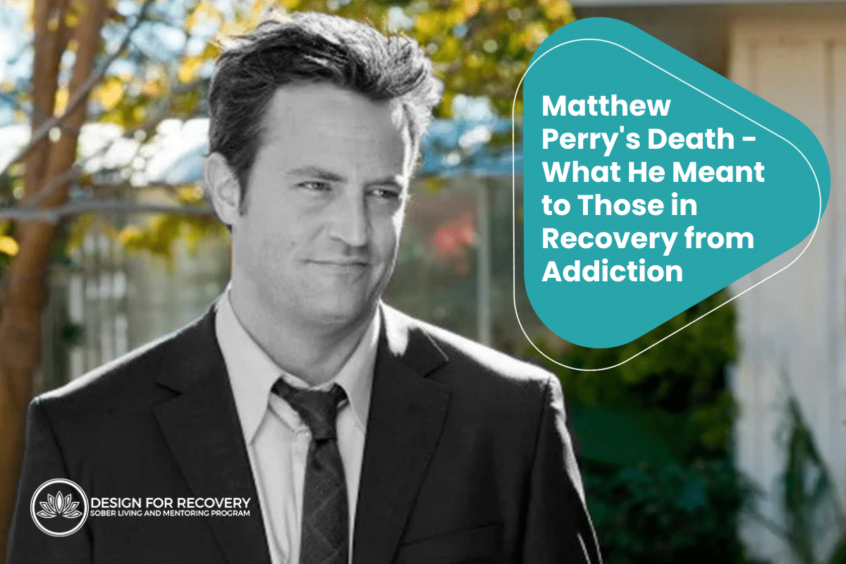Matthew Perrys Death What He Meant to Those in Recovery from Addiction Design for Recovery